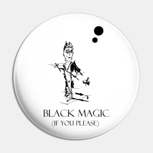 Black magic if you please Pin