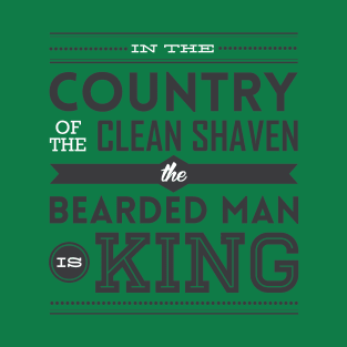 In the country of the clean shaven, the bearded man is king! T-Shirt