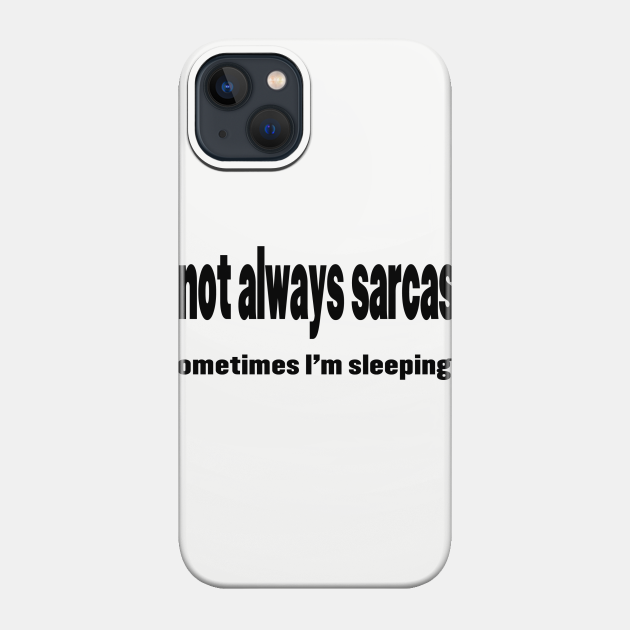 I'm Not Always Sarcastic - Black - Sarcastic - Phone Case