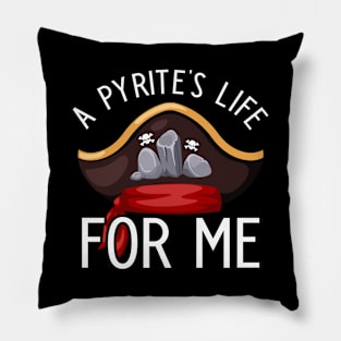 A Pyrite's Life For Me Pillow