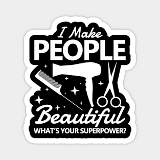 I Make People Beautiful What's Your Superpower Magnet