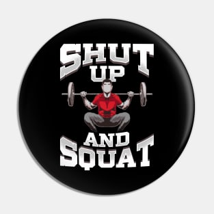 Shut Up And Squat No Excuses Funny Gym Lifting Pin