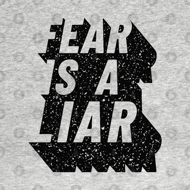 Discover Fear Is A Liar - Fear Is A Liar - T-Shirt