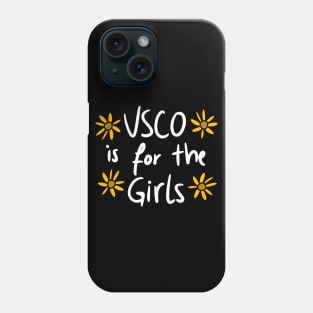 VSCO is for the girls Phone Case