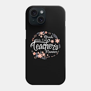 Cute End Of School Year Teacher Summer Bruh We Out Teachers Phone Case