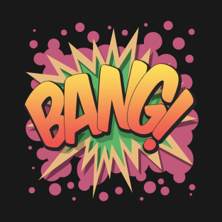 Bang! - Pop Art, Comic Book Style, Cartoon Text Burst. T-Shirt