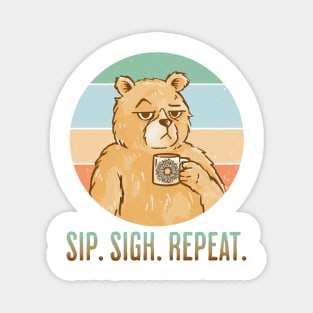 Another Ho Hum Day. Sip Sigh Repeat bear coffee design Magnet