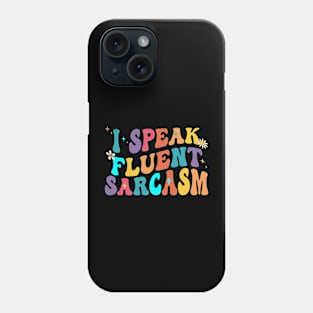 I speak fluent sarcasm Funny sarcastic fun Phone Case