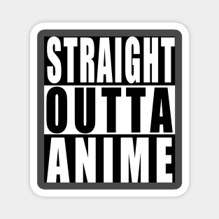 Straight Outta Anime Magnet