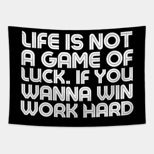 Life is Not A Game of Luck. if youwanna win Work hard - Quotation Tapestry