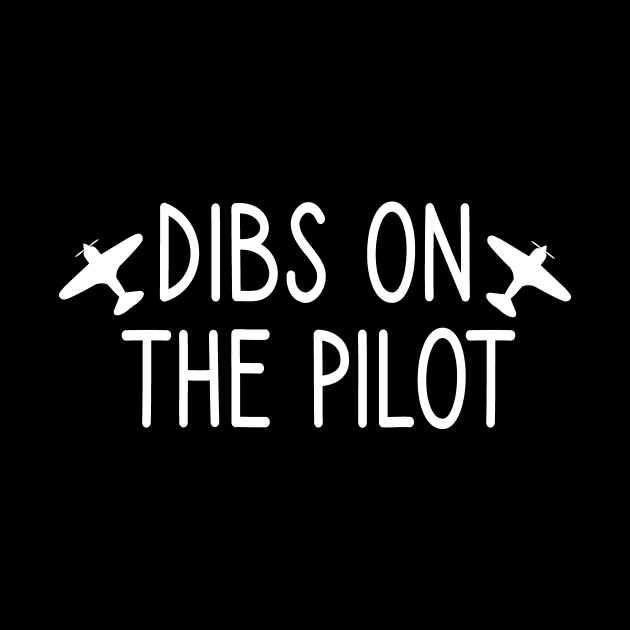 Dibs on the Pilot :Pilot girlfriend Aviation pilot gifts plane Airplane Pilot wife Girlfriend Pilot Wife tee vintage style by First look