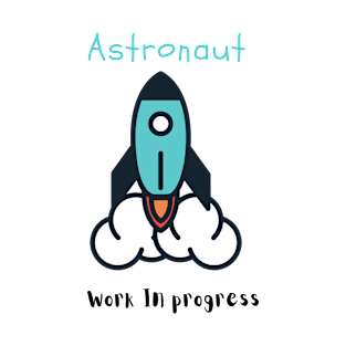 Astronaut Work in progress T-Shirt