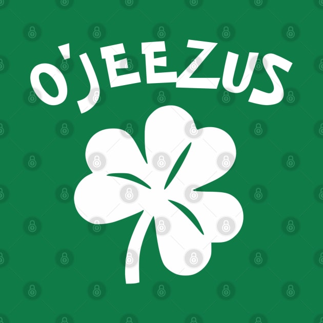 Paddy's Day - O'Jeezus by Taylor'd Designs