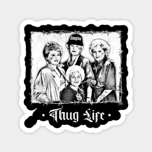 Golden girls thug life Magnet