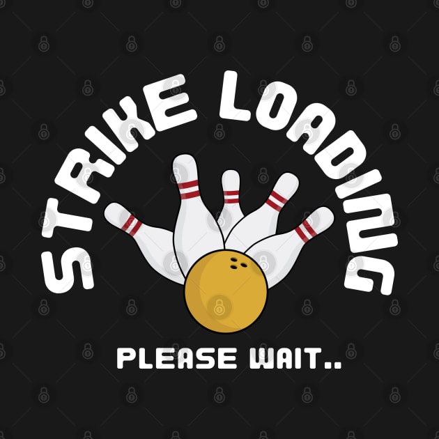 Strike Loading Please Wait Bowling Funny by Illustradise