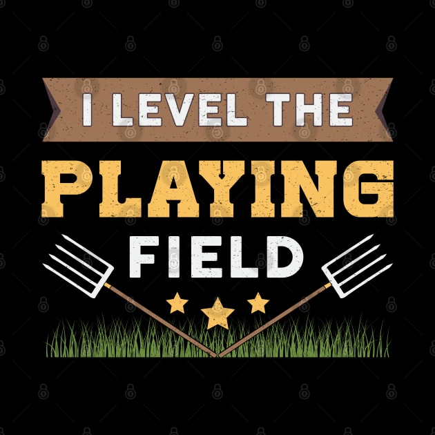 I Level The Playing Field Landscaping Landscaper by T-Shirt.CONCEPTS