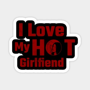 I love my hot girlfriend Magnet