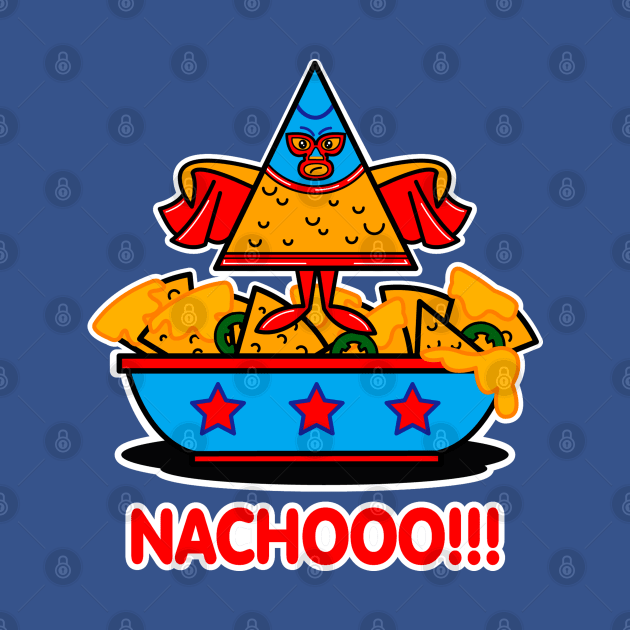 Nachooo! by OrneryDevilDesign