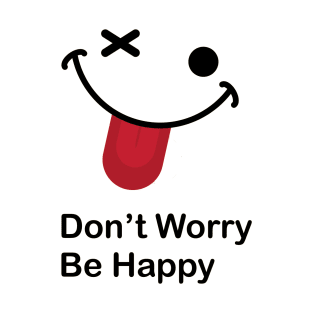 Don't Worry Be Happy T-Shirt