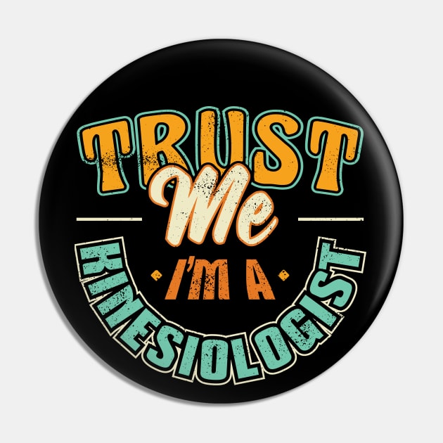 Trust me Im a Kinesiologist Kinesiology Therapist Therapy Pin by aneisha