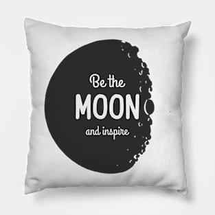 Be the Moon adnd inspire Pillow