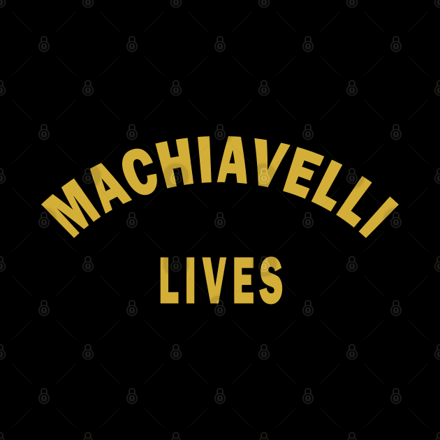 Machiavelli Lives by Lyvershop