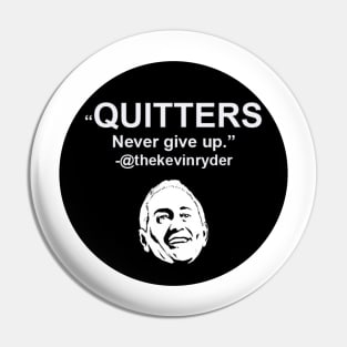 Quitters Never Give Up Circle Pin