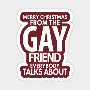 Merry Christmas From the Gay Friend Everybody Talks About Magnet