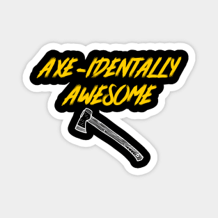 Axe-identally Awesome – Funny Lumberjack Camping Pun Magnet