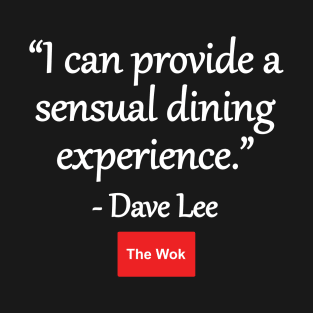 I Can Provide A Sensual Dining Experience - Dave T-Shirt