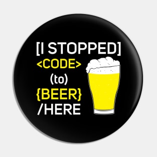 I Stopped Code to Beer Here Pin