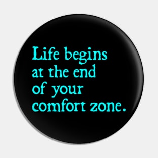 Life Begins at the End of Your Comfort Zone. Pin