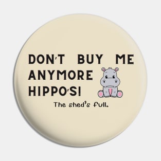 Don't buy me anymore Hippo's Pin