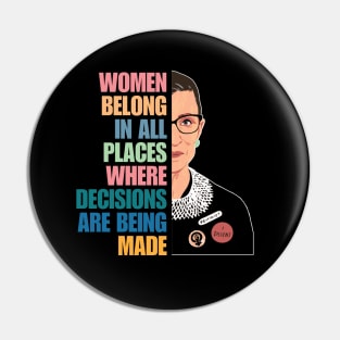 Women Belong In All Places Where Decisions Are Being Made, Ruth Bader Ginsburg, RBG Quote Pin