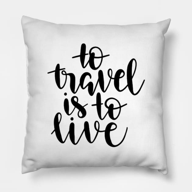 To travel is to live Pillow by MIXOshop