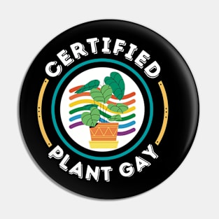 Certified Plant Gay - Fun LGBTQ Pride Design Pin