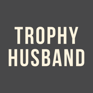 trophy husband T-Shirt