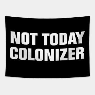 not today colonizer Tapestry