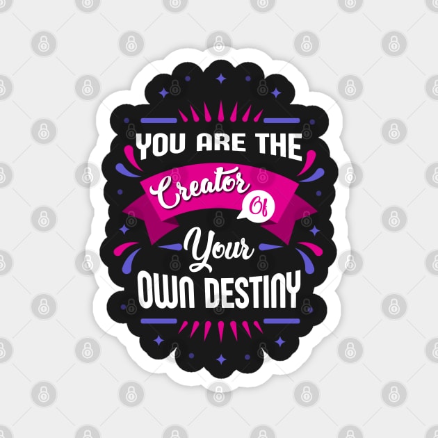 you are the creator of your own destiny Magnet by gurvindersohi3