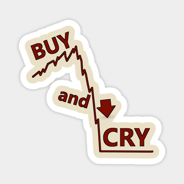 buy and hold parody, buy and cry stocks Magnet by SpassmitShirts