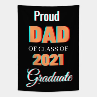 Proud Dad Of Class Of 2021 Graduate Tapestry