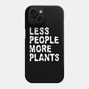 Less People More Plants Phone Case