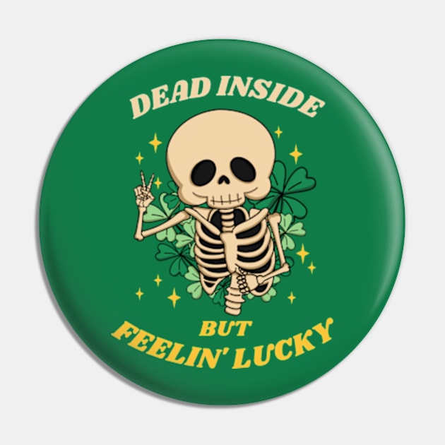 Dead inside but Feelin' lucky St Patricks day Pin by Davidsmith