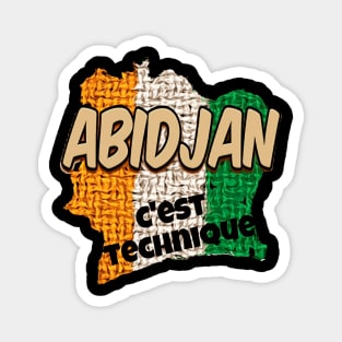 Abidjan - C'est technique (Nouchi street slang) Magnet