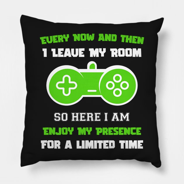 Gamer Every Now And Then I Leave My Room Funny Gaming Gamer Gift Pillow by TrendyStitch