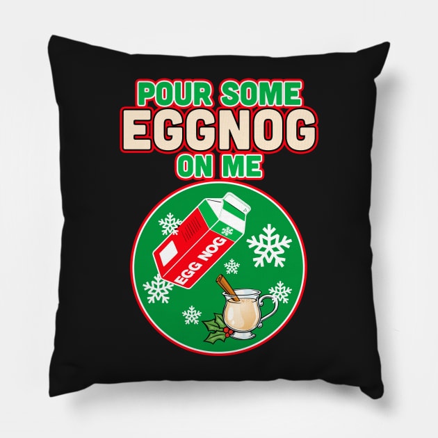Pour Some Egg Nog On Me v1 Pillow by SolarFlare