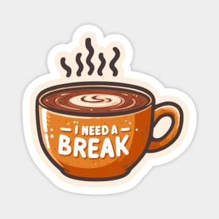 I Need A Break: Coffee Escape Magnet