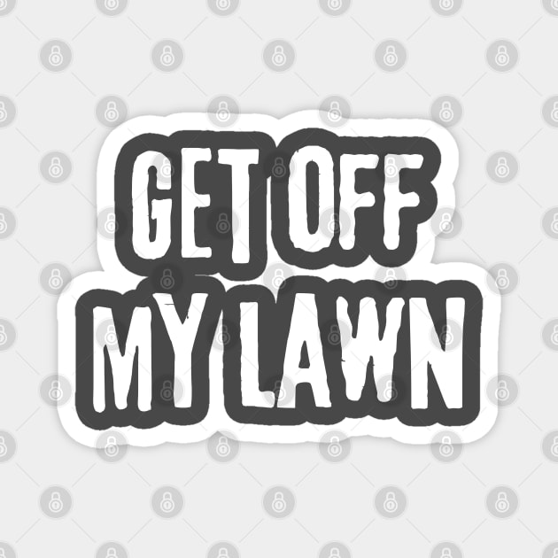 Vintage Get off My Lawn, Gardener and Lawn Enthusiasts, Magnet by WaBastian