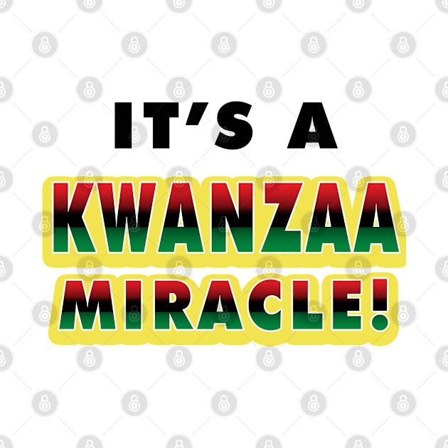 It's a Kwanzaa Miracle! by IronLung Designs