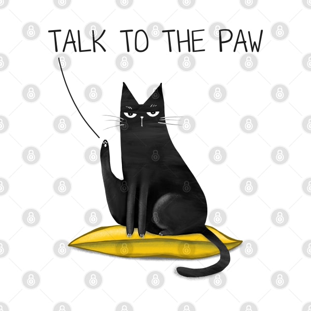 Cartoon funny black cat and the inscription "Talk to the paw". by Olena Tyshchenko